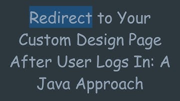 Redirect to Your Custom Design Page After User Logs In: A Java Approach