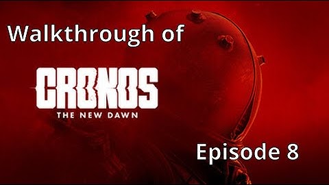 Cronos The New Dawn Walkthrough Episode 8