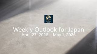 [Weekly Outlook for Japan] April 27, 2026 – May 1, 2026