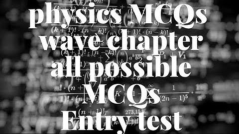 Physics Wave MCQS For PMC NMDCAT Preparation||Entry Test 2022 (Best MCQs Collection)