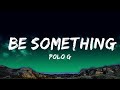 Polo G - Be Something (Lyrics) (feat. Lil Baby) | Top Best Songs
