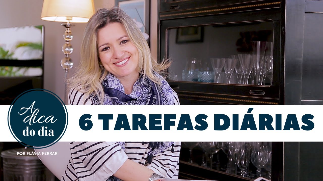 6 TAREFAS DIÁRIAS PARA QUEM NÃO TEM EMPREGADA: FACILITE SUA VIDA! | FLÁVIA FERRARI