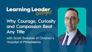 Why Courage, Curiosity and Compassion Beat Any Title with Scott Switalski