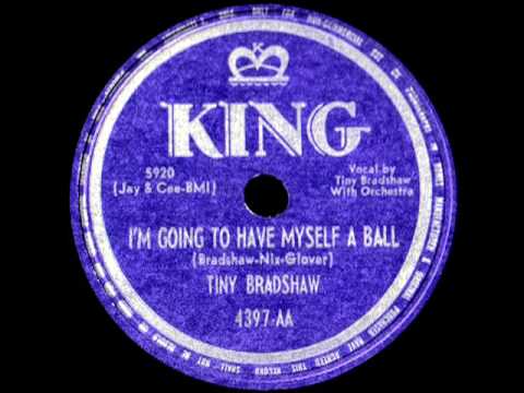 78 RPM: Tiny Bradshaw - I'm Gonna Have Myself a Ball
