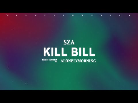 SZA - Kill Bill (Lyrics)