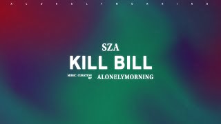 SZA - Kill Bill (Lyrics)