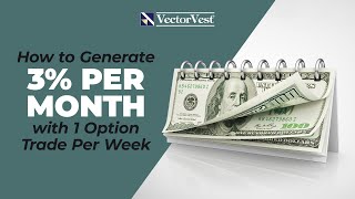 How to Generate 3% Per Month with 1 Option Trade Per Week | VectorVest