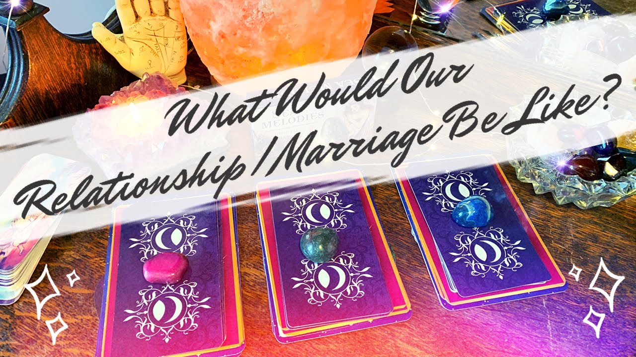Pick a Card 😍 What Would Our Relationship/Marriage Be Like? Charm Casting