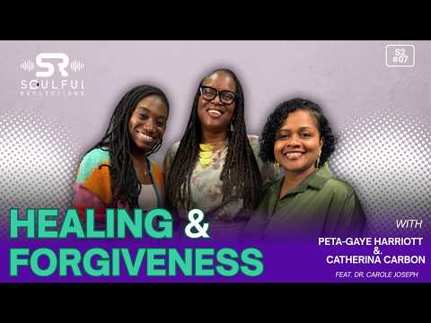 Healing & Forgiveness || S02. Ep. 07 || Feat. Dr. Carole Joseph