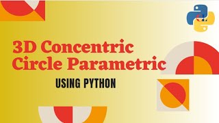Famous 3D Concentric Circle Parametric using Python Net Worth