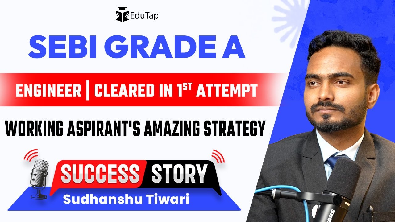 SEBI Grade A Topper Interview | SEBI Gr A Preparation Strategy | How To Crack SEBI | EduTap Guidance