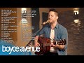 boyce avenue greatest hits - boyce avenue acoustic playlist 2019