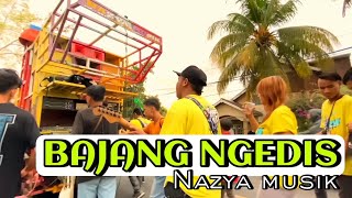 BAJANG NGEDIS NAZYA MUSIK