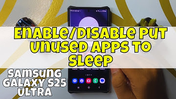 How to Enable/Disable Put Unused Apps to Sleep Samsung Galaxy S25 Ultra