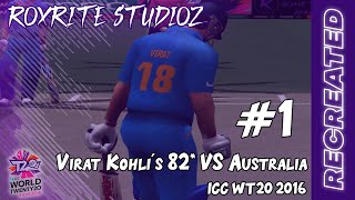 Virat Kohli's 82* VS Australia || WT20 2016 || Recreated