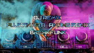 DJ PUJAAN HATI - AMANG REMIX BREAKFUNK