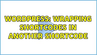 Wordpress: Wrapping shortcodes in another shortcode