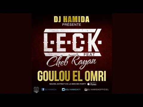 DJ Hamida & L.E.C.K Feat. Cheb Rayan - Goulou El Omri