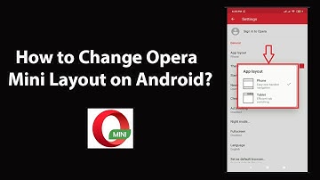 How to Change Opera Mini Layout on Android?