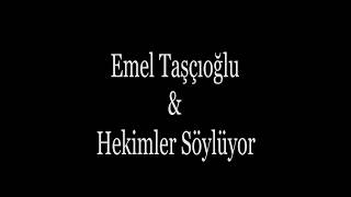 Emel TAŞÇIOĞLU & HEKİMLER SÖYLÜYOR -  Resimi