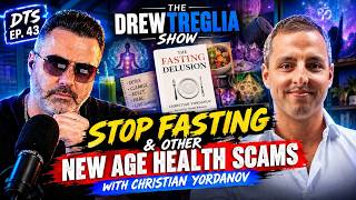 Stop Fasting & Other New Age Health Scams with Christian Yordanov - DTS Ep. 43