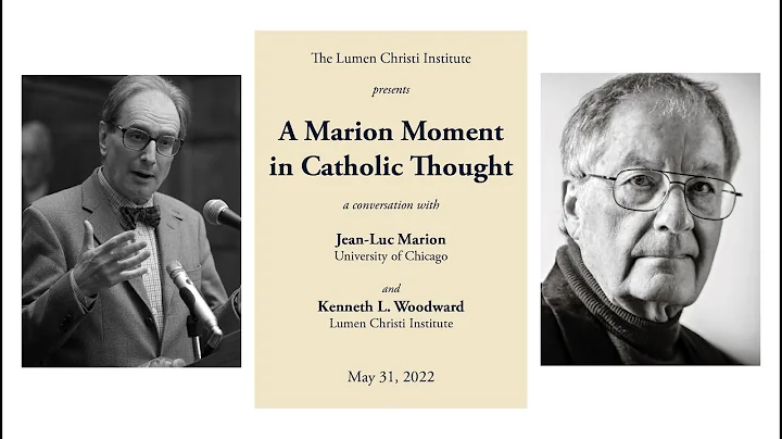 A Marion Moment in Catholic Thought: a Conversation with Jean-Luc Marion and Ken Woodward