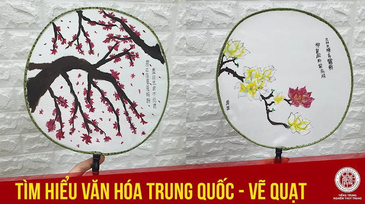 TÌM HIỂU VĂN HÓA TRUNG QUỐC - VẼ QUẠT