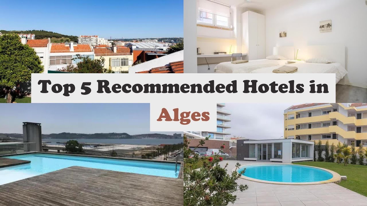 Top 5 Recommended Hotels In Alges | Best Hotels In Alges