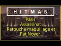 HITMAN - Paris - Assassinat - Retouche maquillage et Rat Noyer