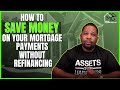 How To SAVE MONEY On Your Mortgage Payments WITHOUT Refinancing