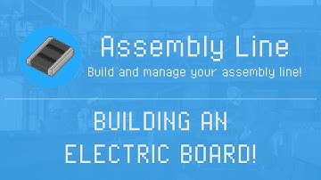Assembly Line - Building an Electric Board - 27k avg/s money - Gameplay