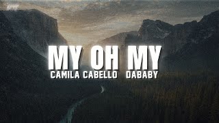 Camila Cabello - My Oh My (Lyrics) ft. DaBaby