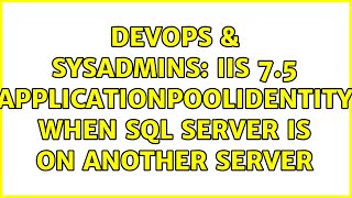 Devops Sysadmins Iis 7.5 Applicationpoolidentity When Sql Server Is On Another Server
