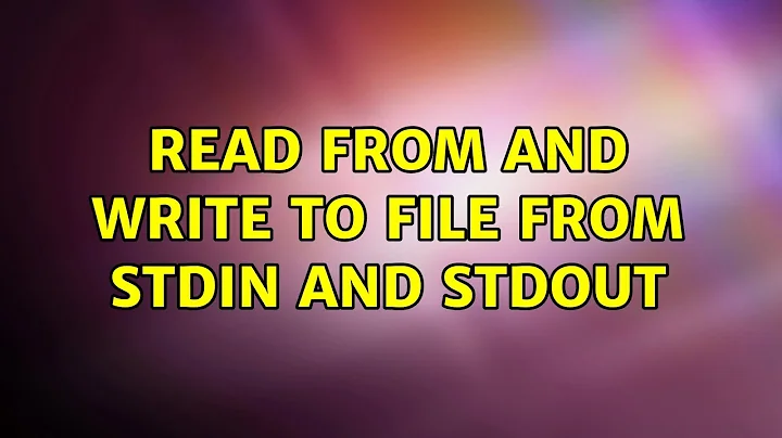 Read from and write to file from stdin and stdout (2 Solutions!!)