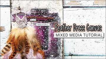Mixed Media Canvas Tutorial: Feather Dress DIY ✩ ShiraStudio