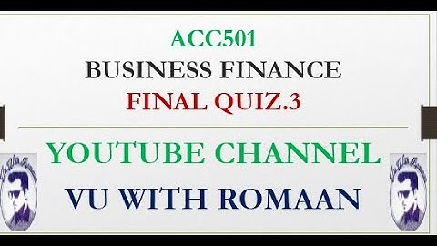 Business Finance –ACC501-PAST  FINAL  QUIZ  2 SOLUTION //VU QIUIZ  SOLUTIONS