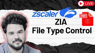 How to Configure File Type Control in Zscaler ZIA | Step-by-Step Guide