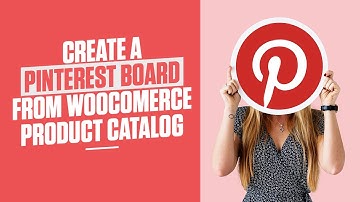 Create Pinterest Board from WooComerce Product Catalog