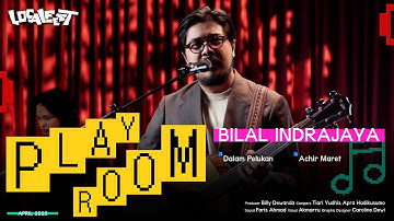 PLAYROOM: Bilal Indrajaya (Dalam Pelukan, Achir Maret)