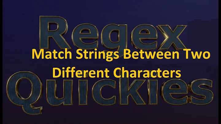 Match Strings Between Two Different Characters