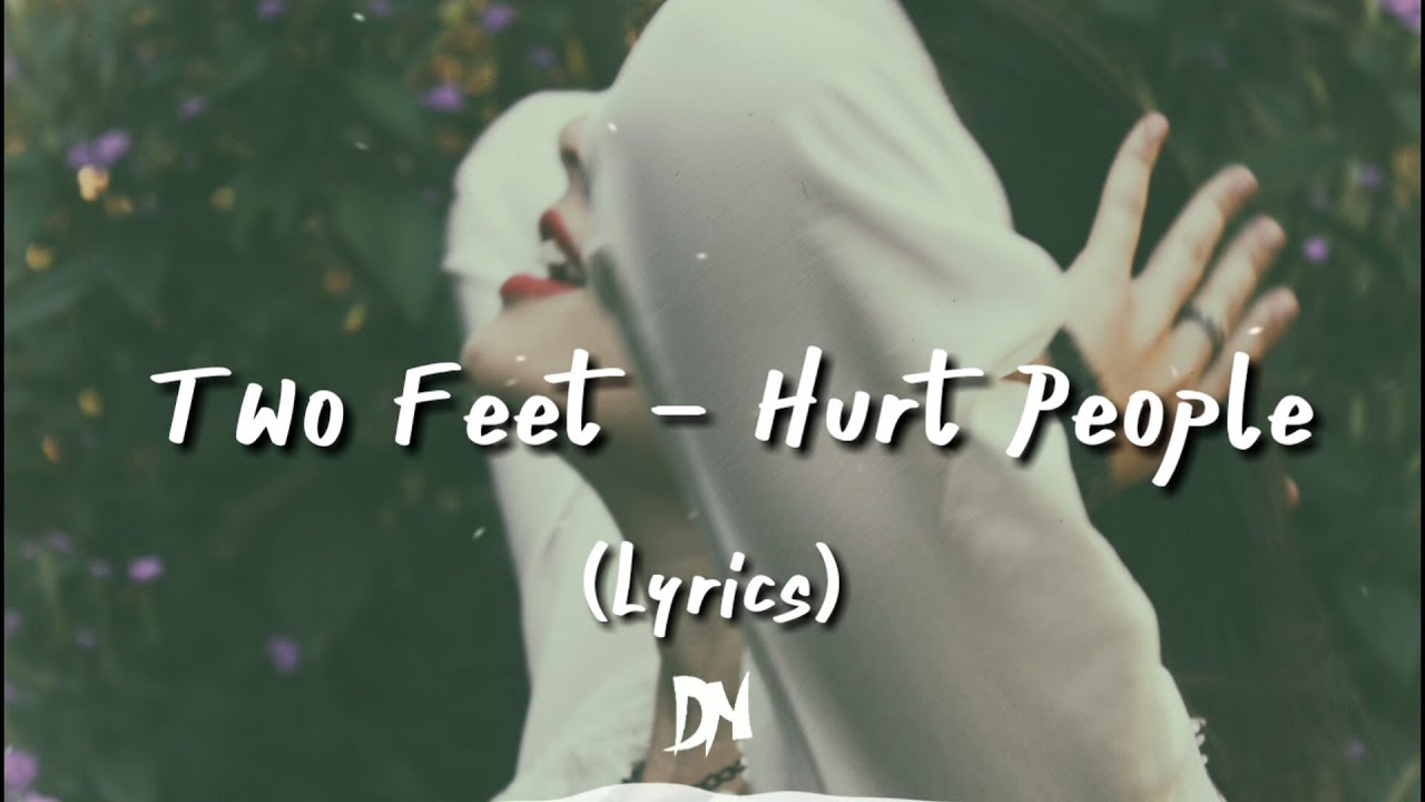 Буду people текст. Hurt people текст. Hurt people - two feet feat. Madison Love. Hurt people two feet минус. Two feet - hurt people feat. Madison Love перевод песни.