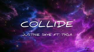 Justine Skye & Tyga - Collide (lyrics)