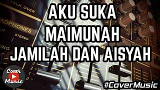 AKU SUKA MAIMUNAH JAMILAH DAN AISYAH EMANG ENAK DJ SLOW REMIX