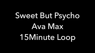 Ava Max. - Sweet But Psycho | 15 Minute Loop