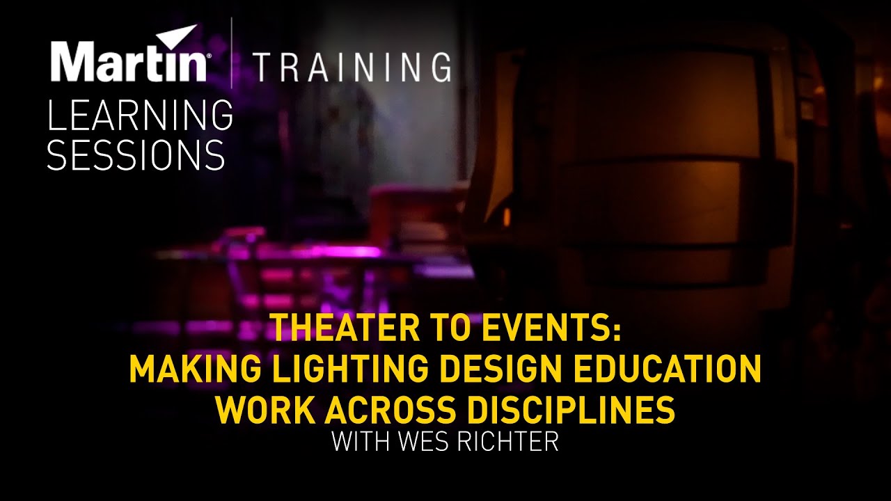 Theater to Events: Making Lighting Design Education Work Across Disciplines w/ Wes Richter – Webinar