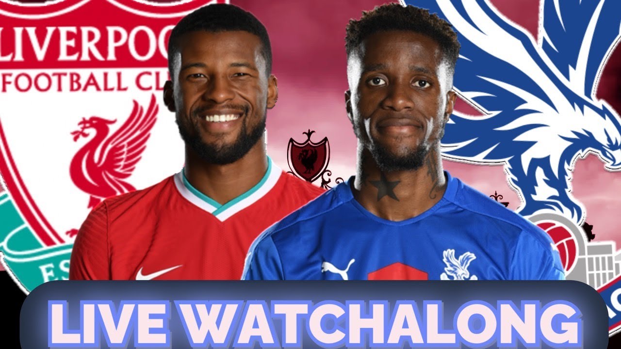 LIVERPOOL VS CRYSTAL PALACE FULL MATCH LIVE WATCHALONG YouTube