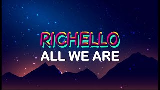 Richello - All We Are (Lyrics) Resimi