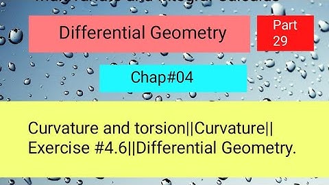 Curvature and torsion||Curvature||Exercise #4.6||Differential Geometry Part 01