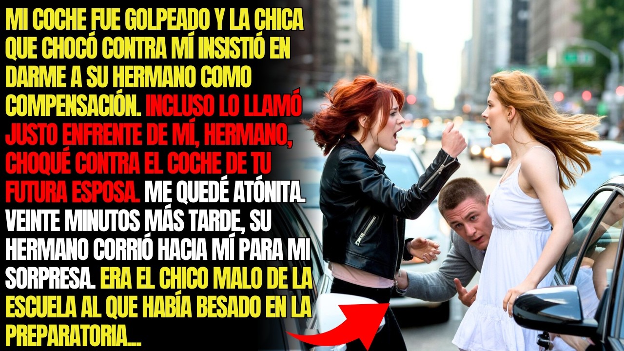 MI COCHE FUE GOLPEADO Y LA CHICA QUE CHOCÓ CONTRA MÍ INSISTIÓ EN DARME A SU HERMANO COMO PAGO...