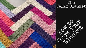 The Felix Blanket: Part 5 How to Grow Your Blanket